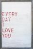 every_day_i_love_you_edited-1