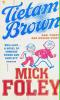 Tietam Brown – Mick Foley