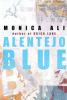 Alentejo Blue - Monica Ali