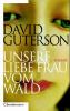 Unsere liebe Frau vom Wald - David Guterson