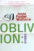 Oblivion - David Foster Wallace