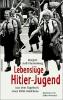 Lebenslüge Hitler-Jugend. Aus dem Tagebuch eines BDM- Mädchens.
