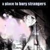 A Place To Bury Strangers: st