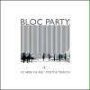 BLOC PARTY: So Here We Are