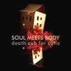 Death Cab For Cutie: Soul Meets Body