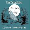 Duke Spirit: Love Is An Unfamiliar Name