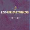 Eels: Useless Trinkets / B-Sides, Soundtracks, Rarities And Unreleased - 1996-2006