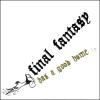 Final Fantasy: Has A Good Home