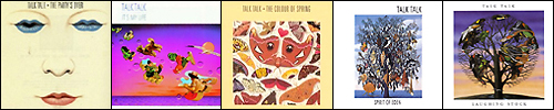 Talk Talk: The Party's Over - It's My Life - The Colour Of Spring - Spirit Of Eden - Laughing Stock