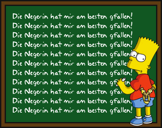 Bart Simpson schreibt: Die Negerin hat mir am besten gfalln!