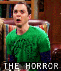 Sheldon sgat: ' The horror!'