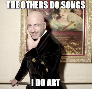Serhat: The others do songs, I do art